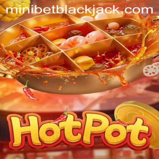 Unveiling the Thrills of Hotpot: Minibet and Game Dynamics